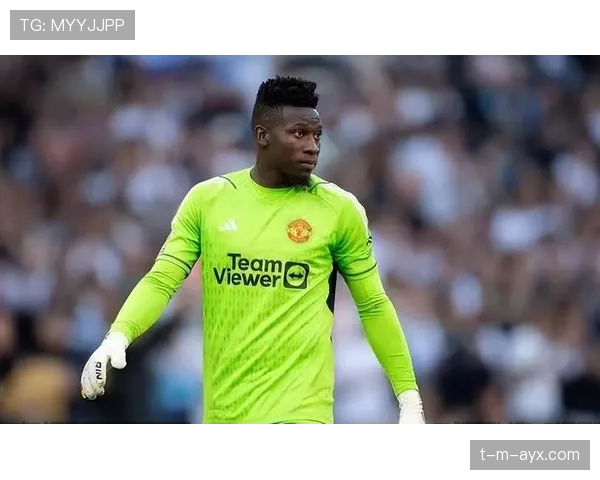 奥纳纳职业生涯回顾:从潜力新星到顶级门将的蜕变之路 奥纳纳职业生涯回顾:从潜力新星到顶级门将的蜕变之路